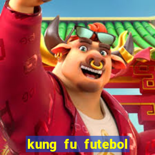 kung fu futebol clube online dublado